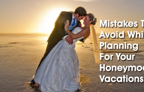 10 Most Common Honeymoon Mistakes To Avoid